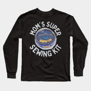 Mom's Super Sewing Kit Long Sleeve T-Shirt